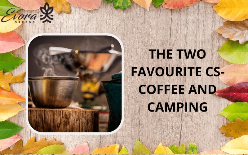 The Two favourite Cs- Coffee and Camping